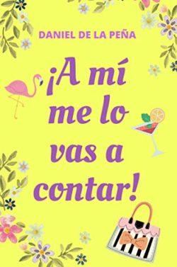 ¡A  mí  me  lo  vas  a  contar!  |  Daniel  de  la  Peña