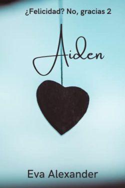 Aiden  (¿Felicidad?  No,  gracias  2)  |  Eva  Alexander