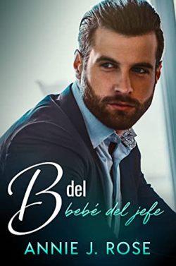 B  del  bebé  del  jefe  |  Annie  J.  Rose