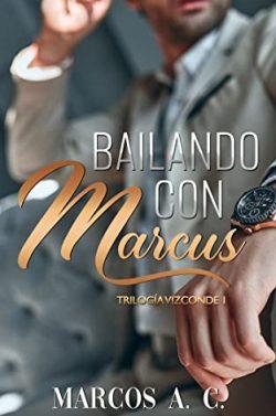 Bailando  con  Marcus  (Trilogía  Vizconde  1)  |  Marcos  A.  C.