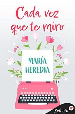 Cada  vez  que  te  miro  |  María  Heredia