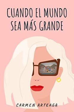 Cuando  el  mundo  sea  más  grande  |  Carmen  Arteaga