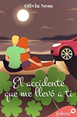 El  accidente  que  me  llevó  a  ti  |  Olivia  Ness