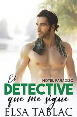 El  detective  que  me  sigue  (Hotel  Paradiso  6)  |  Elsa  Tablac