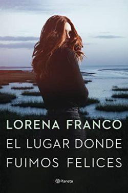 El  lugar  donde  fuimos  felices  |  Lorena  Franco