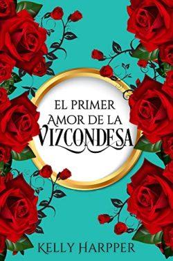 El  primer  amor  de  la  vizcondesa  |  Kelly  Harpper