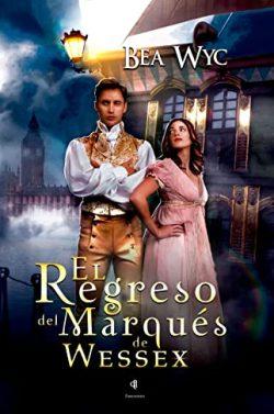 El  regreso  del  marqués  de  Wessex  (Los  hombres  grises  de  la  regencia  7)  |  Bea  Wyc
