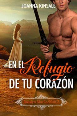 En  el  refugio  de  tu  corazón  (Rosslyn  MacLachlan  2)  |  Joanna  Kinsale