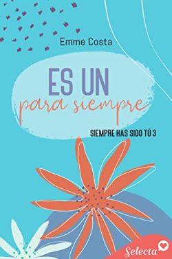Es  un  para  siempre  (Siempre  has  sido  tú  3)  |  Emme  Costa