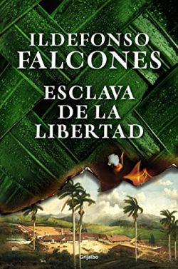 Esclava  de  la  libertad  |  Ildefonso  Falcones
