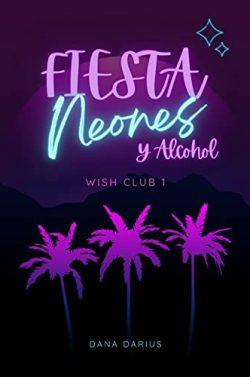 Fiesta,  neones  y  alcohol  (Wish  Club  1)  |  Dana  Darius