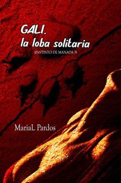 Gali,  la  loba  solitaria  (Instinto  de  manada  5)  |  MariaL  Pardos
