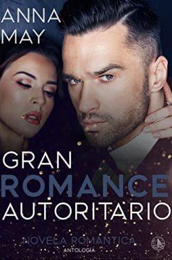 Gran  Romance  Autoritario  (Historias  de  amor  de  multimillonarios  12)  |  Anna  May