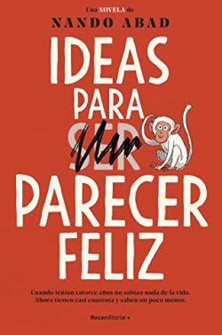 Ideas  para  parecer  feliz  |  Nando  Abad