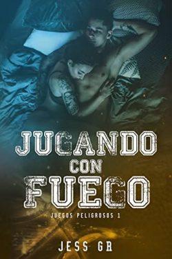 Jugando  con  fuego  (Juegos  peligrosos  1)  |  Jess  GR