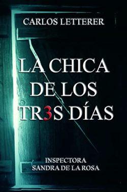 La  chica  de  los  tres  días  (Los  casos  de  la  inspectora  Sandra  de  la  Rosa  2)  |  Carlos  Letterer