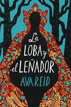 La  loba  y  el  leñador  |  Ava  Reid