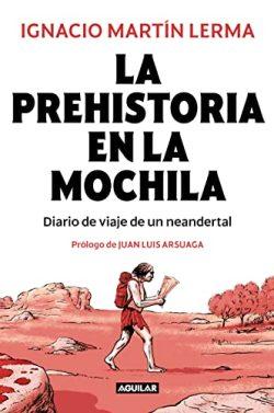 La  prehistoria  en  la  mochila  |  Ignacio  Martín  Lerma