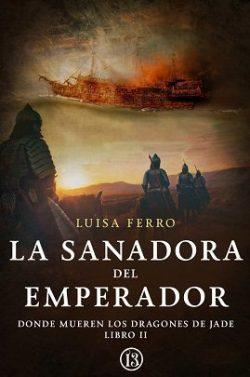 La  sanadora  del  emperador  (Donde  sufren  los  dragones  de  Jade.  Libro  2)  |  Luisa  Ferro