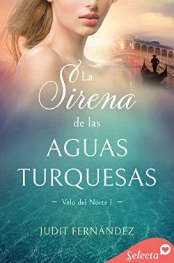La  sirena  de  las  aguas  turquesas  (Velo  de  norte  1)  |  Judit  Fernández