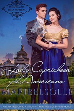 Lady  Caprichosa  y  el  Americano  (Escándalos  de  la  Nobleza  2)  |  Maria  Isabel  Salsench  Ollé