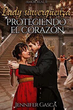 Lady  sinvergüenza.  Protegiendo  el  corazón  (Amor  real  2)  |  Jennifer  Gasca