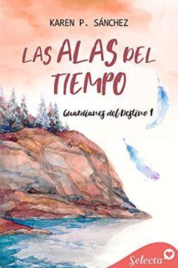 Las  alas  del  tiempo  (Guardianes  del  destino  1)  |  Karen  P.  Sánchez