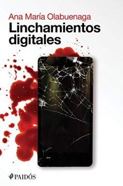 Linchamientos  digitales  |  Ana  María  Olabuenaga