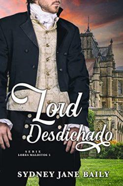 Lord  Desdichado  (Lores  Malditos  5)  |  Sydney  Jane  Baily