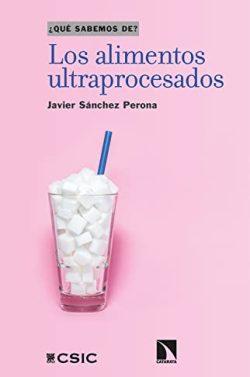 Los  alimentos  ultraprocesados  |  Javier  Sánchez  Perona