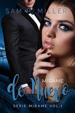 Mirame  de  nuevo  (Mirame  1)  |  Sam  P.  Miller