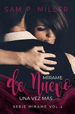 Mírame  de  nuevo  una  vez  más  (Serie  Mirame  2)  |  Sam  P.  Miller