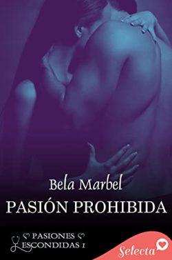 Pasión  prohibida  (Pasiones  escondidas  1)  |  Bela  Marbel