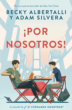 ¡Por  nosotros!  (Vol.2)  |  Adam  Silvera  &  Becky  Albertalli