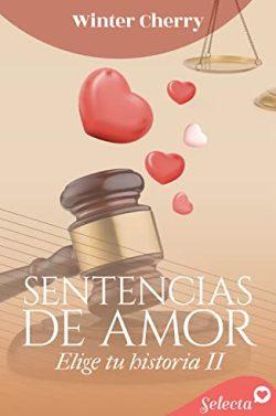 Sentencias  de  amor  (Elige  tu  historia  de  amor  2)  |  Winter  Cherry