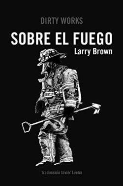 Sobre  el  fuego  |  Larry  Brown
