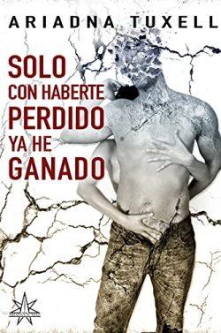 Solo  con  haberte  perdido  ya  he  ganado  |  Ariadna  Tuxell