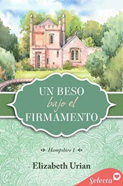 Un  beso  bajo  el  firmamento  (Trilogía  Hampshire  1)  |  Elizabeth  Urian