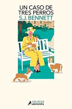 Un  caso  de  tres  perros  (Su  Majestad,  la  reina  investigadora  2)  |  S.  J.  Bennett