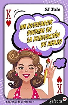 Un  estafador  duerme  en  la  habitación  de  abajo  (Ladronas  de  corazones  4)  |  S.  F.  Tale