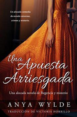 Una  apuesta  arriesgada  |  Anya  Wylde