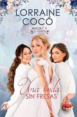 Una  boda  sin  fresas  (Amor  en  cadena  4)  (Reedición)  |  Lorraine  Cocó