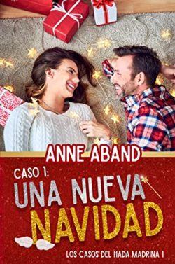 Una  nueva  Navidad  (Los  casos  del  Hada  Madrina  1)  |  Anne  Aband