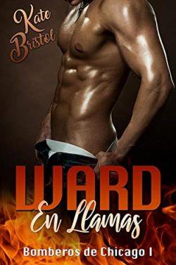 Ward,  en  llamas  (Bomberos  de  Chicago  1)  |  Kate  Bristol